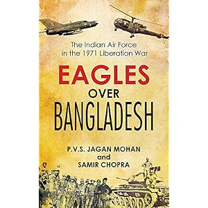 eagles over banglades the indian air force in the 1971 liberation war