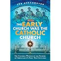 The Early Church Was the Catholic Church
