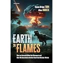 Earth in Flames: How an Asteroid Killed the Dinosaurs and How We Can Avoid a Similar Fate From Nuclear Winter