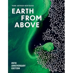 earth from above 25th anniversary edition a landmark collection of aerial photography