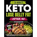 Easy Keto Diet Cookbook for Fast Weight Loss: 120+ Quick 30-Minute Low-Carb Recipes to Burn Fat, Stay in Ketosis & Boost Energy | Includes a 30-Day Meal Plan for Beginners