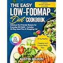 The Easy Low-FODMAP Diet Cookbook: Delicious Gut-Friendly Recipes for Everyday IBS Relief — Includes 30-Day Meal Plan & Shopping Lists