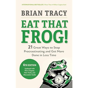 eat that frog fourth edition 21 great ways to stop procrastinating and get more done in less time
