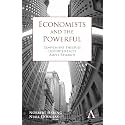 Economists and the Powerful: Convenient Theories, Distorted Facts, Ample Rewards (Anthem Other Canon Economics)