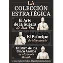 El Arte de la Guerra de Sun Tzu, El Príncipe de Maquiavelo y El Libro de los Cinco Anillos de Miyamoto Musashi – La Colección Estratégica: La Nueva ... (Traducida y Anotada) (Spanish Edition)