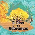 El Dios que adoramos (SPA The God we Worship) (Spanish Edition)