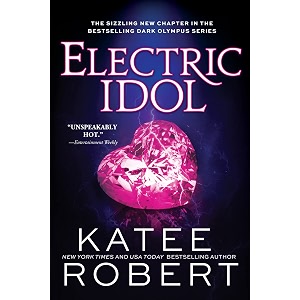 electric idol a deliciously forbidden modern retelling of psyche and eros dark olympus book 2
