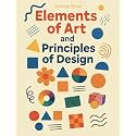 Elements of Art & Principles of Design Activity Book for Kids: A Hands-On Workbook to Learn Line, Color, Shape, and More!