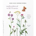 Embroidered Wild Flowers: Patterns Inspired by Field and Forest (Make Good: Japanese Craft Style)