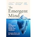 The Emergent Mind: How Intelligence Arises in People and Machines