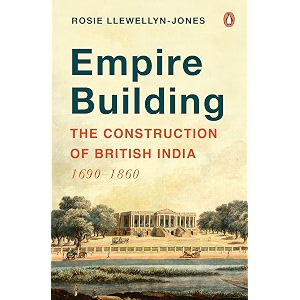 empire building the construction of british india 16901860