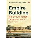 Empire Building: The Construction of British India: 1690–1860