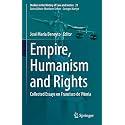 Empire, Humanism and Rights: Collected Essays on Francisco De Vitoria: 21 (Studies in the History of Law and Justice, 21)