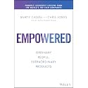 Empowered: Ordinary People, Extraordinary Products (Silicon Valley Product Group)