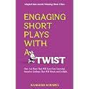 Engaging Short Plays With A Twist: One-Act Plays That Will Keep You Guessing. Surprise Endings That Will Shock and Delight. (Short Plays Book Series)