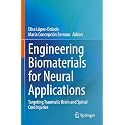 Engineering Biomaterials for Neural Applications: Targeting Traumatic Brain and Spinal Cord Injuries