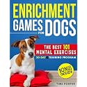 ENRICHMENT GAMES FOR DOGS: The 101 Best Mental Exercises with Easy Instructions and Tricks to Keep Your Dog Engaged, Improve Behavior with Fun Activities | 30-Day Basic to Advanced Program