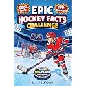 Epic Hockey Facts Challenge: Hockey Trivia, Quizzes, and Games for Kids 8-12 (Epic Brain Challenge: Sports)
