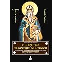 The Epistles of St. Ignatius of Antioch: 7 Letters of an Apostolic Father to the Early Churches (Bilingual English-Greek Edition)