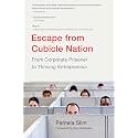 Escape from Cubicle Nation: From Corporate Prisoner to Thriving Entrepreneur