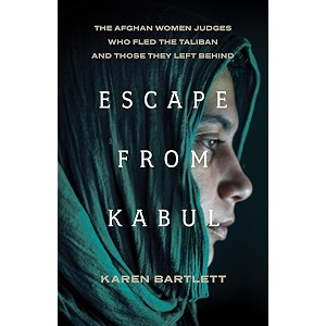 escape from kabul the afghan women judges who fled the taliban and those they left behind