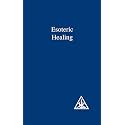 Esoteric Healing (v. 4) (A Treatise on the Seven Rays): 004