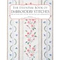 The Essential Book of Embroidery Stitches: Beautiful Hand Embroidery Stitches: 100 + Stitches with Step by Step Photos and Explanations