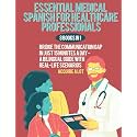 Essential Medical Spanish for Healthcare Professionals: 8 Books in 1. Bridge the Communication Gap in Just 15 Minutes a Day — A Bilingual Guide with Real-Life Scenarios