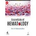 Essentials of Hematology, 4/E for MBBS 2nd Year Students & Pathologists | Comprehensive Guide to Anemias, Leukemias, Bleeding Disorders and Transfusion Medicine with 500+ Figures and Tables: 1