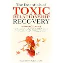 The Essentials of Toxic Relationship Recovery: A PRACTICAL GUIDE to Overcome Toxicity and Rebuild Self-Esteem to Reclaim Your Life with Peace of Mind