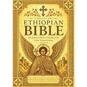 Ethiopian Bible in English Complete New Translation (Annotated): Lost Books & Apocrypha, Including the Book of Enoch, Jubilees, and Meqabyan I-III in Clear and Understandable English
