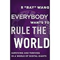 Everybody Wants to Rule the World : Surviving and Thriving in a World of Digital Giants