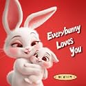 Everybunny Loves You: A Playful Pun Book of Love Messages for Kids (Children's Book)