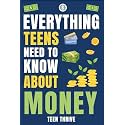 Everything Teens Need To Know About Money: How to Earn, Save & Grow Your Money Like a Pro