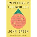 Everything Is Tuberculosis: The History and Persistence of Our Deadliest Infection