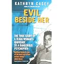 Evil Beside Her: The True Story of a Texas Woman's Marriage to a Dangerous Psychopath