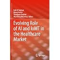 Evolving Role of Ai and Iomt in the Healthcare Market