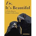Ew, It's Beautiful: A False Knees Comic Collection
