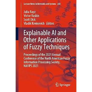 explainable ai and other applications of fuzzy techniques proceedings of the 2021 annual conference of the north american fuzzy information  lecture notes in networks and systems 258