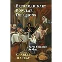 Extraordinary Popular Delusions: Selections from Memoirs of Extraordinary Popular Delusions and the Madness of Crowds