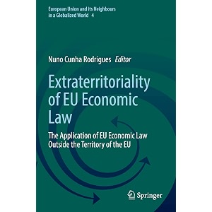 extraterritoriality of eu economic law the application of eu economic law outside the territory of the eu 4 european union and its neighbours in a globalized world 4