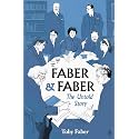 Faber & Faber: The Untold Story of a Great Publishing House