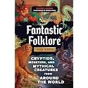 Fantastic Folklore for Kids: Cryptids, Monsters, and Mythical Creatures from Around the World