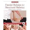 Fascial Release for Structural Balance, Revised Edition: Putting the Theory of Anatomy Trains into Practice