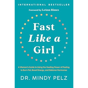 fast like a girl a womans guide to using the healing power of fasting to burn fat boost energy and balance hormones