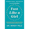 Fast Like a Girl: A Woman's Guide to Using the Healing Power of Fasting to Burn Fat, Boost Energy,and Balance Hormones