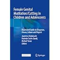 Female Genital Mutilation - Cutting in Children and Adolescents: Guide to Diagnose, Assess, Inform and Report