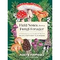 Field Notes from a Fungi Forager: An Illustrated Journey Through the World of Pacific Northwest Mushrooms