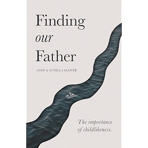 finding our father the importance of childlikeness