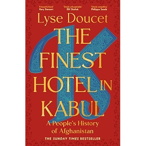 the finest hotel in kabul winner of womens prize for non-fiction 2026  a people39s history of afghanistan by lyse doucet